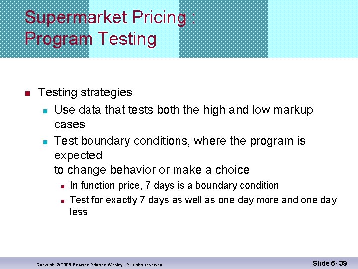 Supermarket Pricing : Program Testing n Testing strategies n Use data that tests both