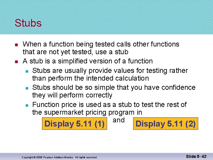 Stubs n n When a function being tested calls other functions that are not