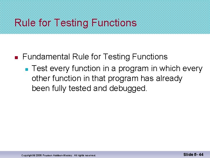 Rule for Testing Functions n Fundamental Rule for Testing Functions n Test every function