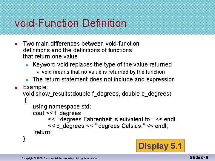 void-Function Definition n Two main differences between void-function definitions and the definitions of functions
