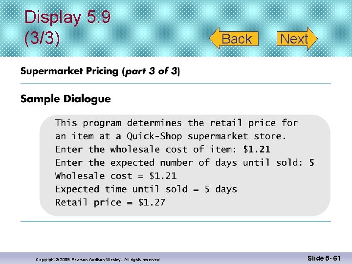 Display 5. 9 (3/3) Copyright © 2008 Pearson Addison-Wesley. All rights reserved. Back Next