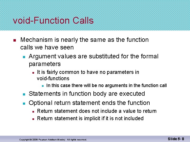 void-Function Calls n Mechanism is nearly the same as the function calls we have