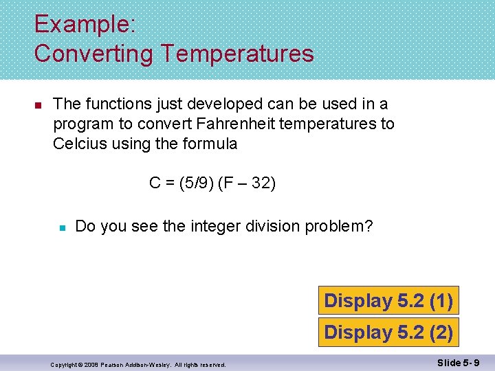 Example: Converting Temperatures n The functions just developed can be used in a program