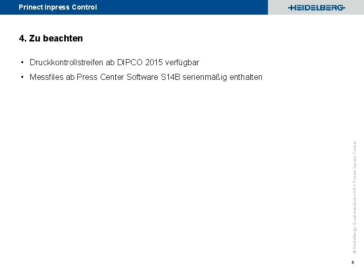 Prinect Inpress Control 4. Zu beachten • Druckkontrollstreifen ab DIPCO 2015 verfügbar © Heidelberger