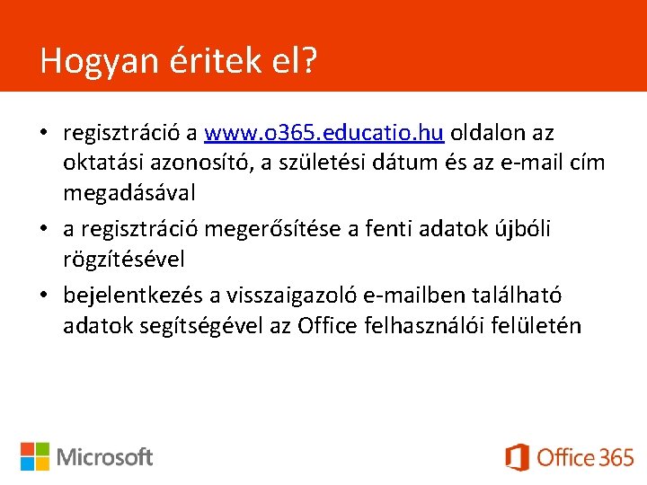 Hogyan éritek el? • regisztráció a www. o 365. educatio. hu oldalon az oktatási