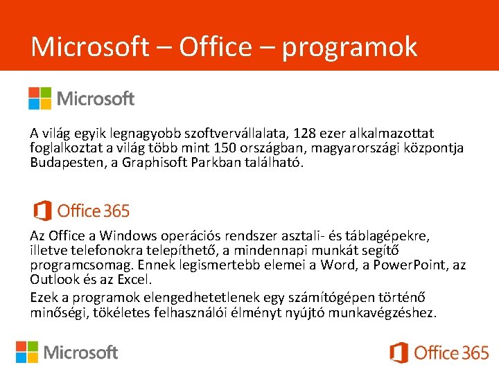 Microsoft – Office – programok A világ egyik legnagyobb szoftvervállalata, 128 ezer alkalmazottat foglalkoztat