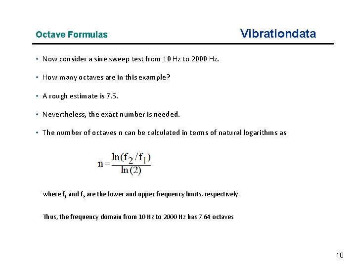 Octave Formulas Vibrationdata • Now consider a sine sweep test from 10 Hz to