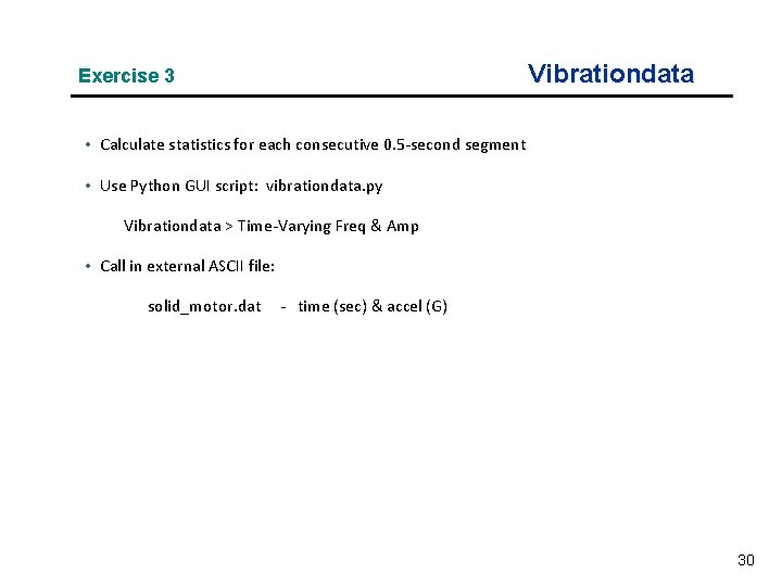 Vibrationdata Exercise 3 • Calculate statistics for each consecutive 0. 5 -second segment •