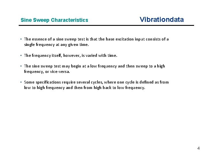 Sine Sweep Characteristics Vibrationdata • The essence of a sine sweep test is that
