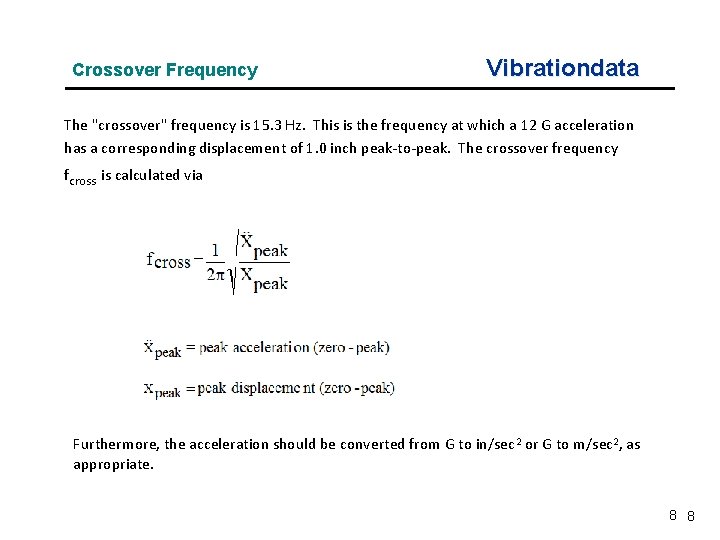 Crossover Frequency Vibrationdata The "crossover" frequency is 15. 3 Hz. This is the frequency