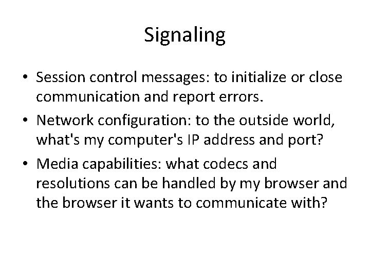 Signaling • Session control messages: to initialize or close communication and report errors. •