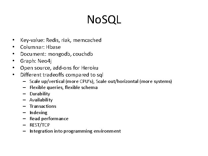 No. SQL • • • Key-value: Redis, riak, memcached Columnar: Hbase Document: mongodb, couchdb