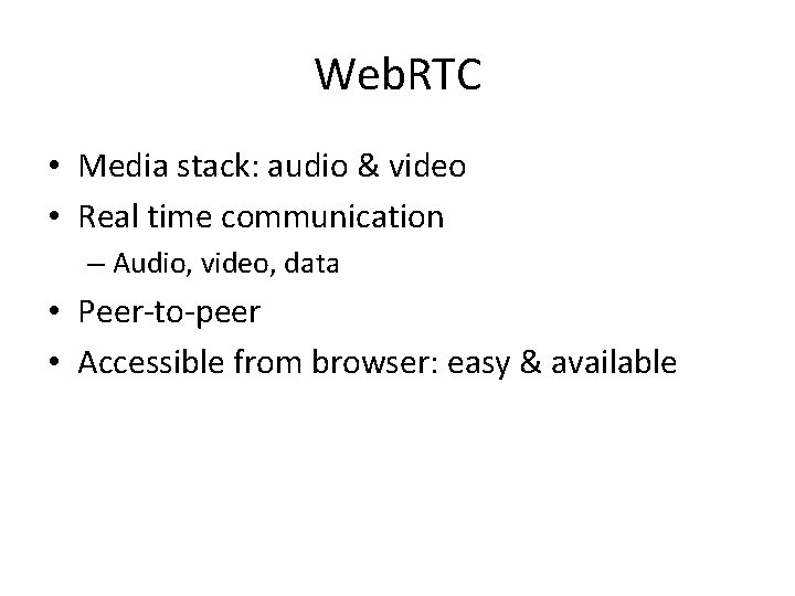 Web. RTC • Media stack: audio & video • Real time communication – Audio,