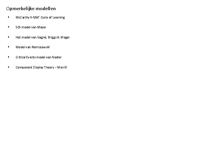 Opmerkelijke modellen § Mc. Carthy 4 -MAT Cycle of Learning § SOI-model van Mayer