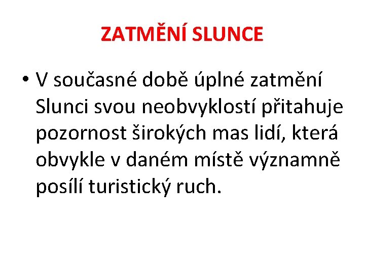 ZATMĚNÍ SLUNCE • V současné době úplné zatmění Slunci svou neobvyklostí přitahuje pozornost širokých