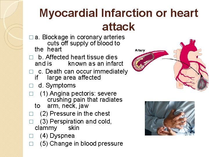 Myocardial Infarction or heart attack � a. Blockage in coronary arteries cuts off supply