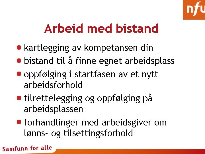 Arbeid med bistand kartlegging av kompetansen din bistand til å finne egnet arbeidsplass oppfølging