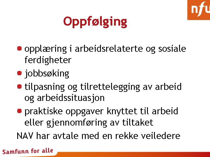 Oppfølging opplæring i arbeidsrelaterte og sosiale ferdigheter jobbsøking tilpasning og tilrettelegging av arbeid og