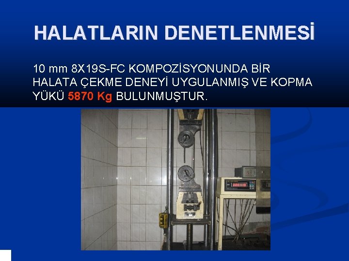 HALATLARIN DENETLENMESİ 10 mm 8 X 19 S-FC KOMPOZİSYONUNDA BİR HALATA ÇEKME DENEYİ UYGULANMIŞ