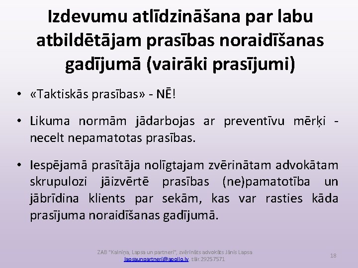 Izdevumu atlīdzināšana par labu atbildētājam prasības noraidīšanas gadījumā (vairāki prasījumi) • «Taktiskās prasības» -