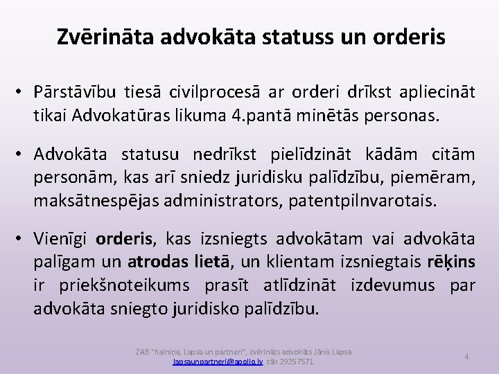 Zvērināta advokāta statuss un orderis • Pārstāvību tiesā civilprocesā ar orderi drīkst apliecināt tikai