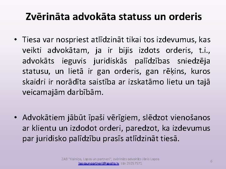 Zvērināta advokāta statuss un orderis • Tiesa var nospriest atlīdzināt tikai tos izdevumus, kas