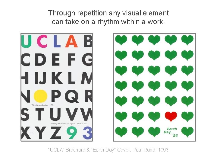 Through repetition any visual element can take on a rhythm within a work. “UCLA” Through repetition any visual element can take on a rhythm within a work. “UCLA”