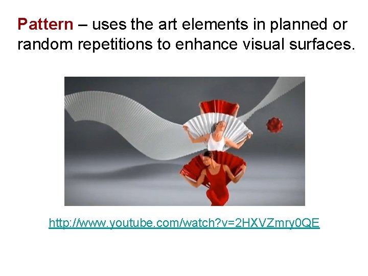 Pattern – uses the art elements in planned or random repetitions to enhance visual Pattern – uses the art elements in planned or random repetitions to enhance visual