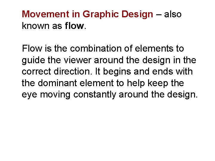 Movement in Graphic Design – also known as flow. Flow is the combination of Movement in Graphic Design – also known as flow. Flow is the combination of