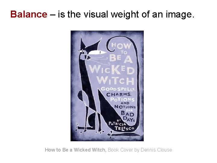 Balance – is the visual weight of an image. How to Be a Wicked Balance – is the visual weight of an image. How to Be a Wicked
