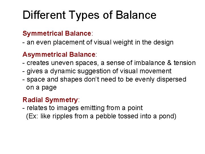 Different Types of Balance Symmetrical Balance: - an even placement of visual weight in Different Types of Balance Symmetrical Balance: - an even placement of visual weight in