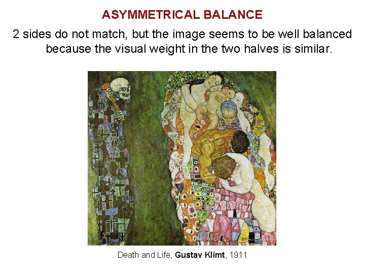 ASYMMETRICAL BALANCE 2 sides do not match, but the image seems to be well ASYMMETRICAL BALANCE 2 sides do not match, but the image seems to be well