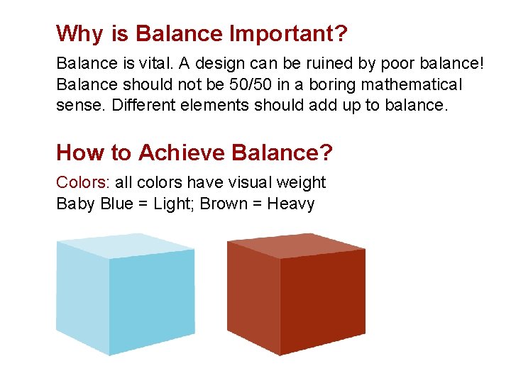 Why is Balance Important? Balance is vital. A design can be ruined by poor Why is Balance Important? Balance is vital. A design can be ruined by poor