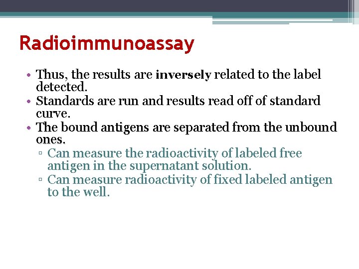 Radioimmunoassay • Thus, the results are inversely related to the label detected. • Standards