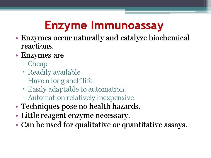 Enzyme Immunoassay • Enzymes occur naturally and catalyze biochemical reactions. • Enzymes are ▫