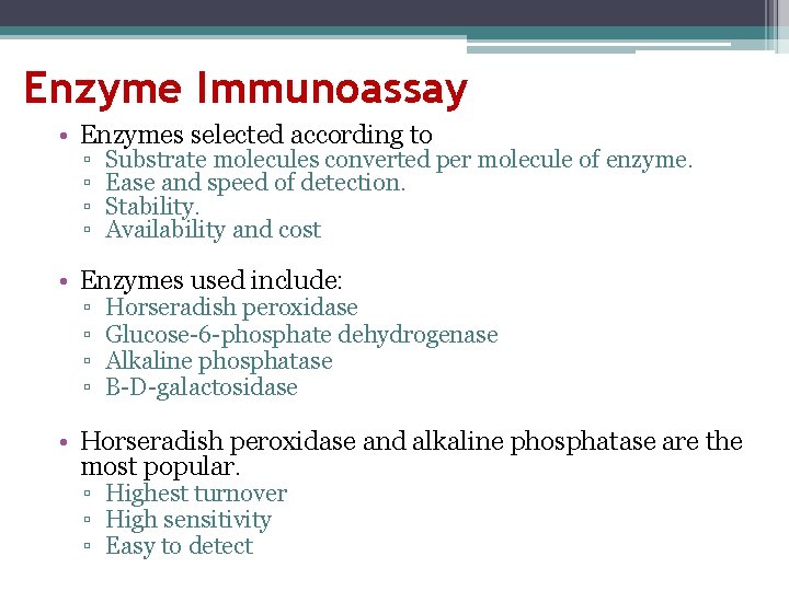 Enzyme Immunoassay • Enzymes selected according to ▫ ▫ Substrate molecules converted per molecule