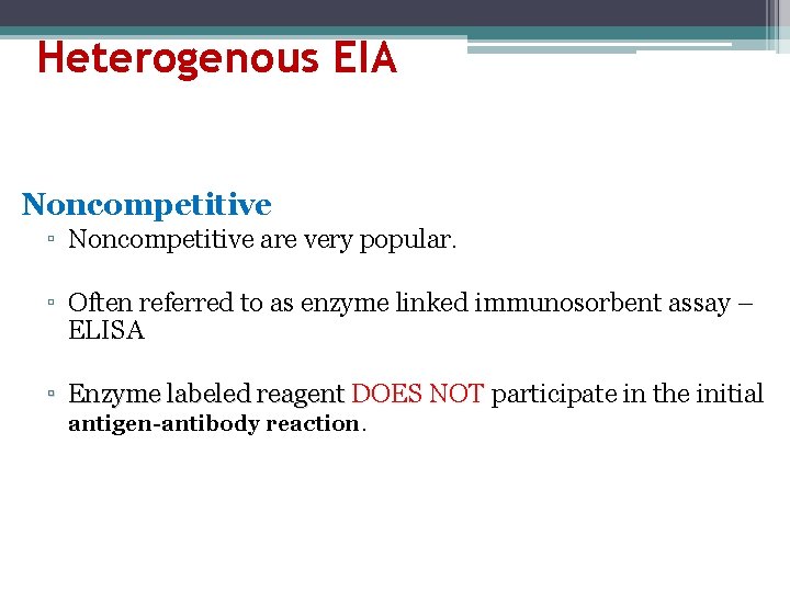 Heterogenous EIA Noncompetitive ▫ Noncompetitive are very popular. ▫ Often referred to as enzyme