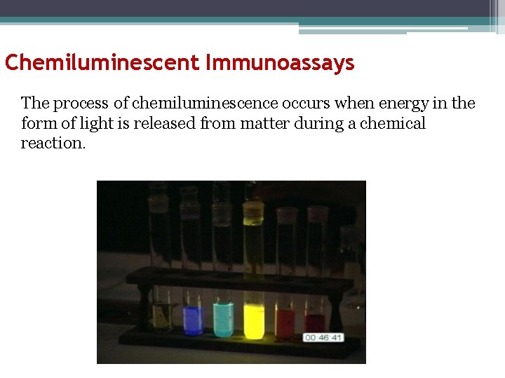 Chemiluminescent Immunoassays The process of chemiluminescence occurs when energy in the form of light