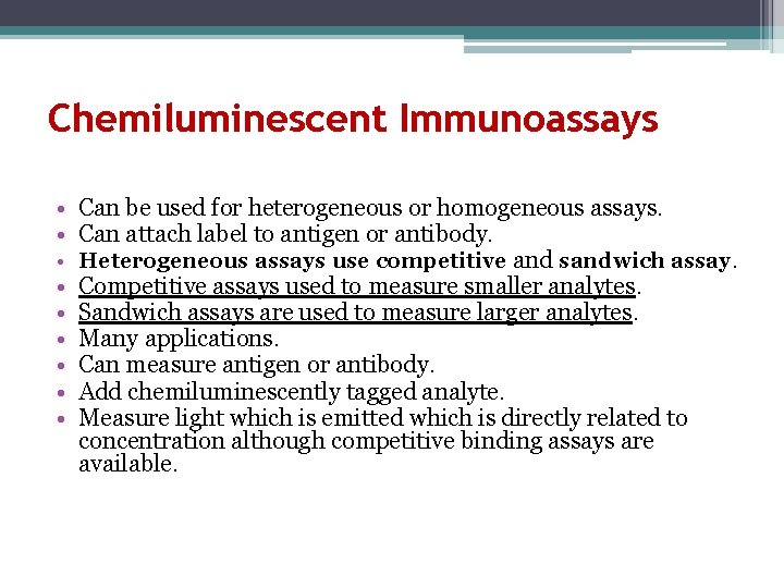Chemiluminescent Immunoassays • Can be used for heterogeneous or homogeneous assays. • Can attach