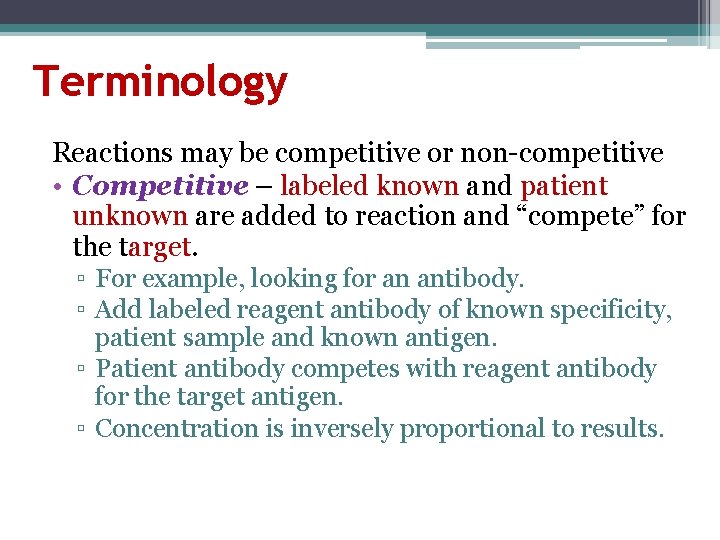 Terminology Reactions may be competitive or non-competitive • Competitive – labeled known and patient