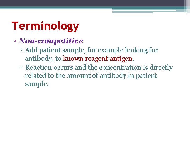 Terminology • Non-competitive ▫ Add patient sample, for example looking for antibody, to known