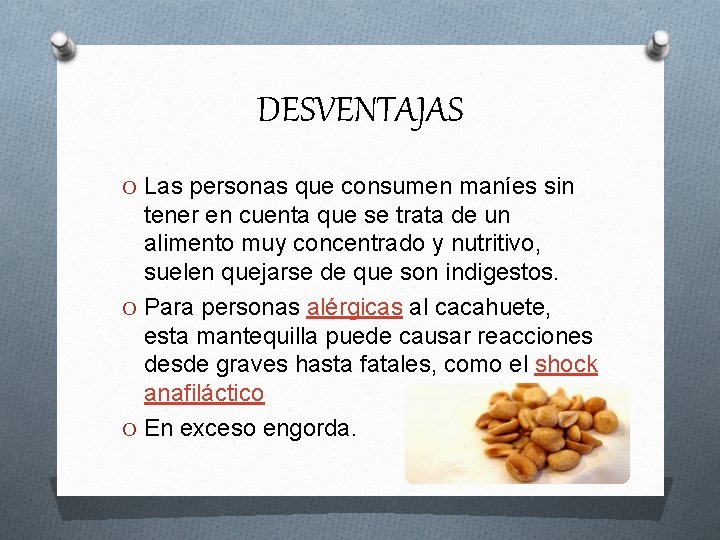 DESVENTAJAS O Las personas que consumen maníes sin tener en cuenta que se trata