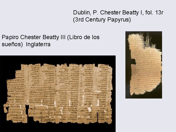 Dublin, P. Chester Beatty I, fol. 13 r (3 rd Century Papyrus) Papiro Chester