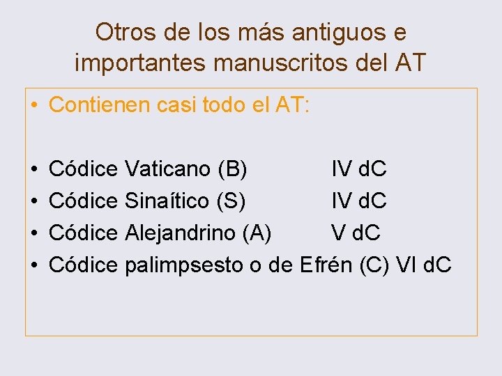 Otros de los más antiguos e importantes manuscritos del AT • Contienen casi todo