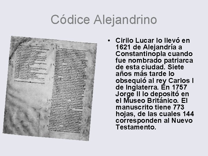 Códice Alejandrino • Cirilo Lucar lo llevó en 1621 de Alejandría a Constantinopla cuando