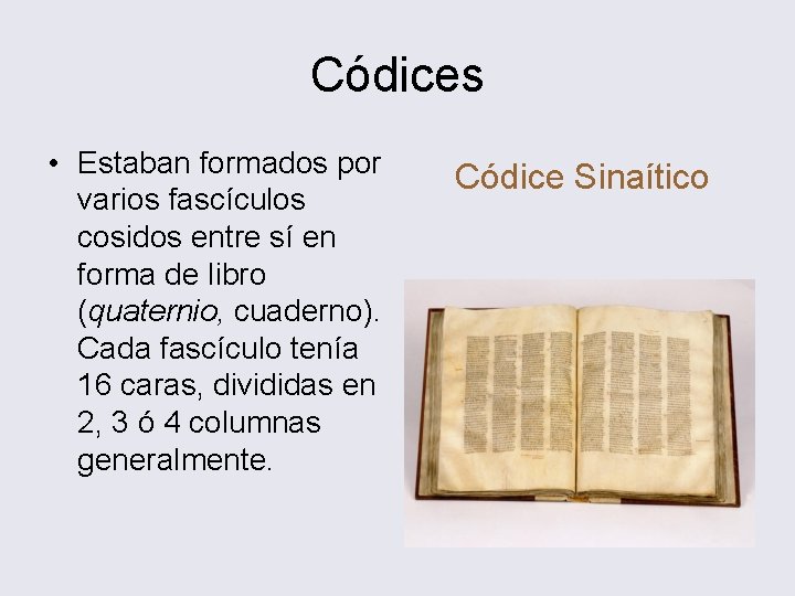 Códices • Estaban formados por varios fascículos cosidos entre sí en forma de libro