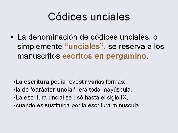 Códices unciales • La denominación de códices unciales, o simplemente “unciales”, se reserva a