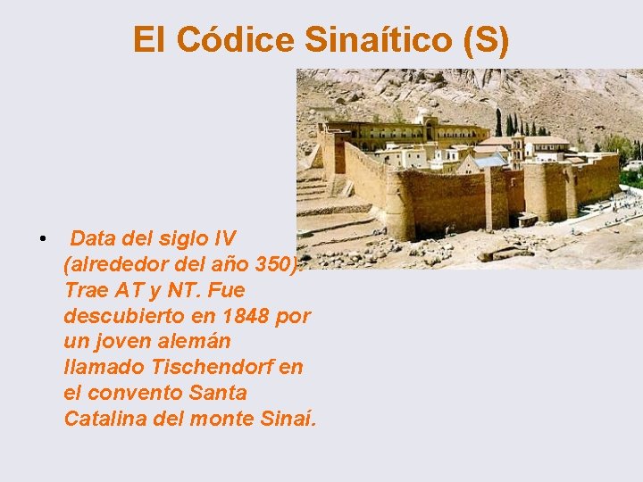 El Códice Sinaítico (S) • Data del siglo IV (alrededor del año 350). Trae