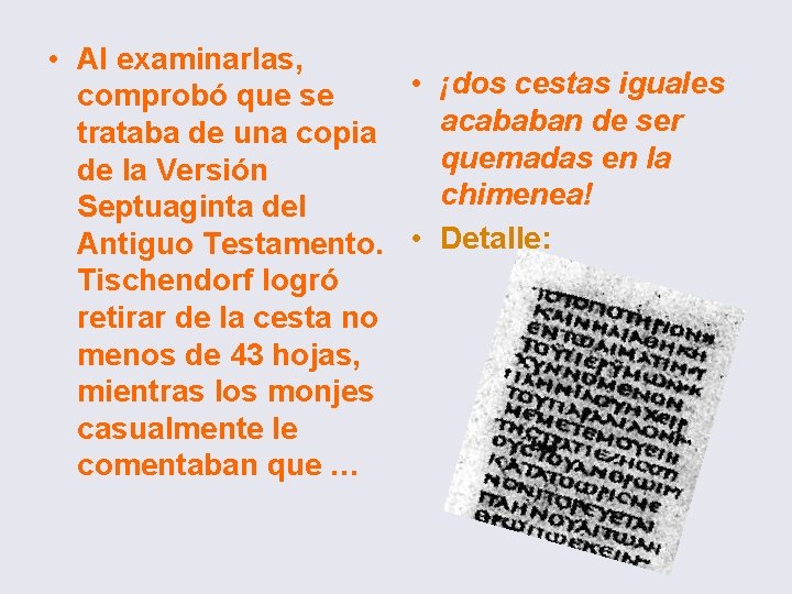  • Al examinarlas, • ¡dos cestas iguales comprobó que se acababan de ser