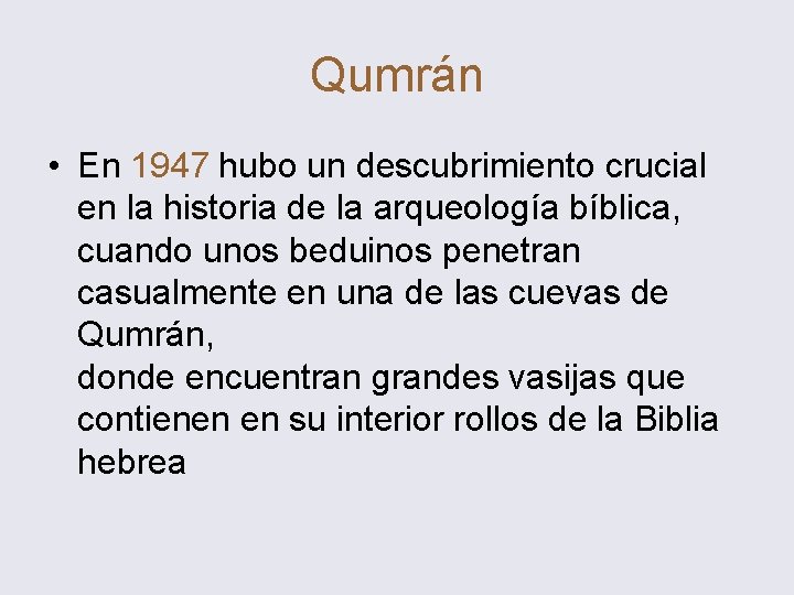 Qumrán • En 1947 hubo un descubrimiento crucial en la historia de la arqueología